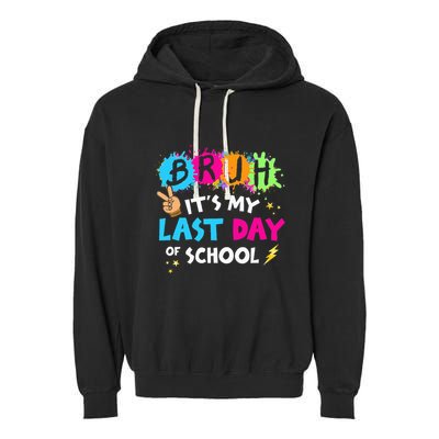 Bruh ItS My Last Day Of School Graduate 2024 Garment-Dyed Fleece Hoodie