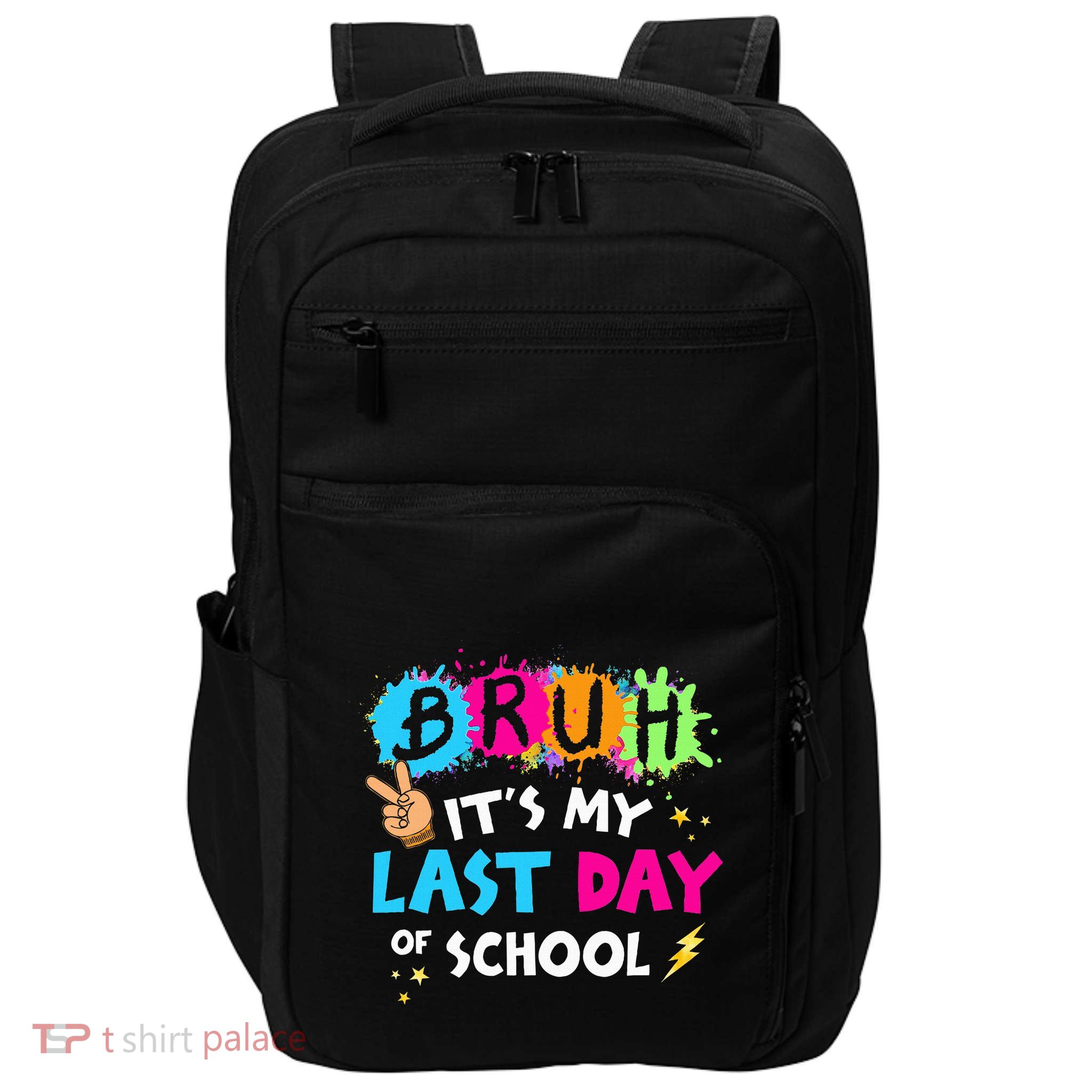 Bruh ItS My Last Day Of School Graduate 2024 Impact Tech Backpack