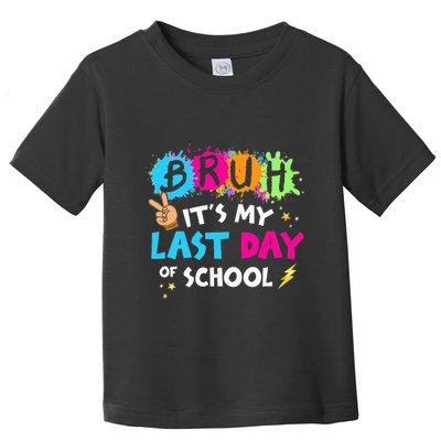 Bruh ItS My Last Day Of School Graduate 2024 Toddler T-Shirt