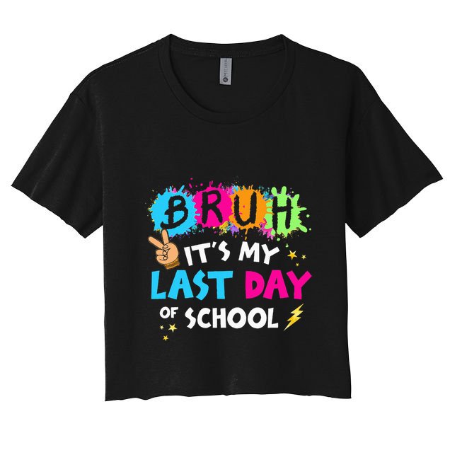 Bruh ItS My Last Day Of School Graduate 2024 Crop Top