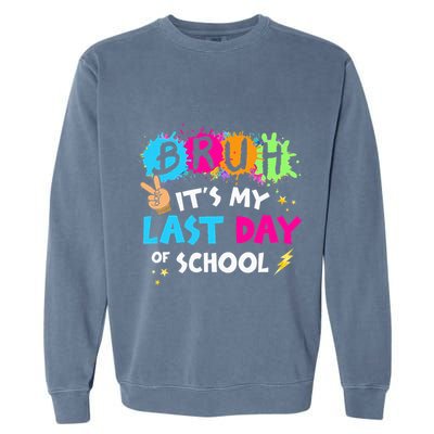 Bruh ItS My Last Day Of School Graduate 2024 Garment-Dyed Sweatshirt