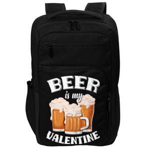 Beer Is My Valentine Funny Gift Funny Adult Anti Valentine's Day Funny Gift Impact Tech Backpack