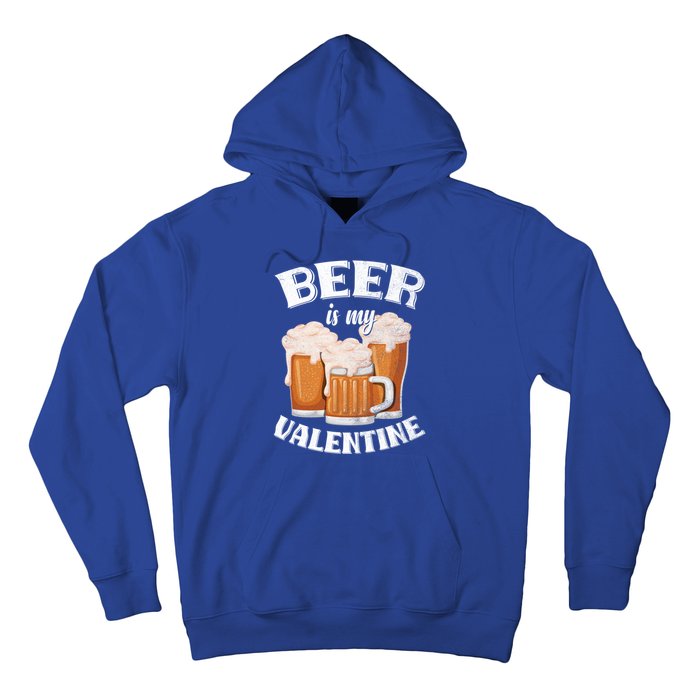 Beer Is My Valentine Funny Gift Funny Adult Anti Valentine's Day Funny Gift Hoodie