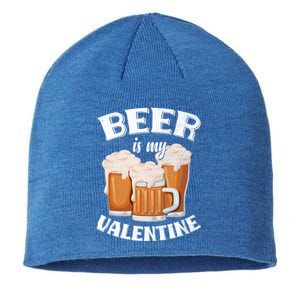 Beer Is My Valentine Funny Gift Funny Adult Anti Valentine's Day Funny Gift Sustainable Beanie