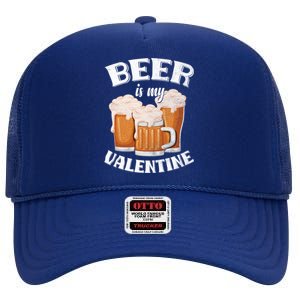 Beer Is My Valentine Funny Gift Funny Adult Anti Valentine's Day Funny Gift High Crown Mesh Back Trucker Hat