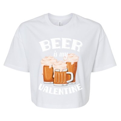 Beer Is My Valentine Funny Gift Funny Adult Anti Valentine's Day Funny Gift Bella+Canvas Jersey Crop Tee