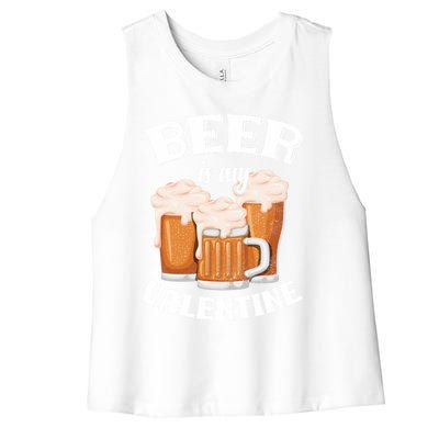 Beer Is My Valentine Funny Gift Funny Adult Anti Valentine's Day Funny Gift Women's Racerback Cropped Tank