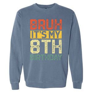 Bruh It's My 8th Birthday 8 Year Old Birthday Decorations  Garment-Dyed Sweatshirt