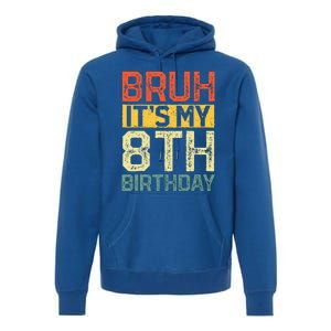 Bruh It's My 8th Birthday 8 Year Old Birthday Decorations  Premium Hoodie