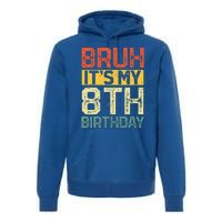 Bruh It's My 8th Birthday 8 Year Old Birthday Decorations  Premium Hoodie