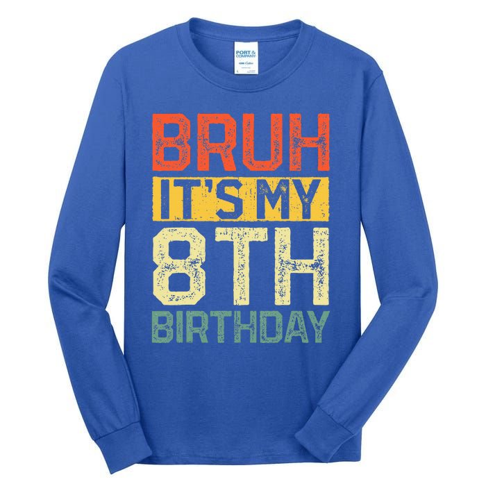 Bruh It's My 8th Birthday 8 Year Old Birthday Decorations  Tall Long Sleeve T-Shirt