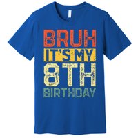 Bruh It's My 8th Birthday 8 Year Old Birthday Decorations  Premium T-Shirt