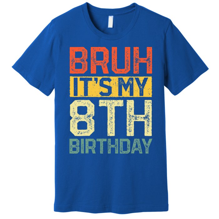 Bruh It's My 8th Birthday 8 Year Old Birthday Decorations  Premium T-Shirt