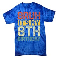 Bruh It's My 8th Birthday 8 Year Old Birthday Decorations  Tie-Dye T-Shirt