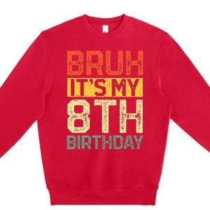 Bruh It's My 8th Birthday 8 Year Old Birthday Decorations  Premium Crewneck Sweatshirt