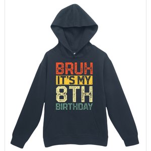 Bruh It's My 8th Birthday 8 Year Old Birthday Decorations  Urban Pullover Hoodie