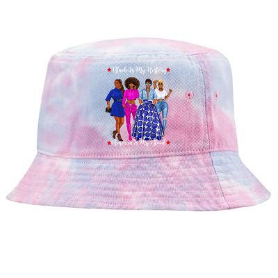 Black Is My History Strong Black Females Mom Sister Teacher Funny Gift Tie-Dyed Bucket Hat