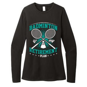 Badminton Is My Retiret Plan Badminton Player Shuttlecock Gift Womens CVC Long Sleeve Shirt