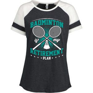 Badminton Is My Retiret Plan Badminton Player Shuttlecock Gift Enza Ladies Jersey Colorblock Tee