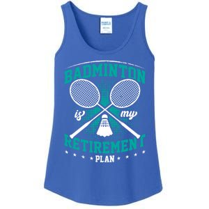 Badminton Is My Retiret Plan Badminton Player Shuttlecock Gift Ladies Essential Tank