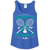 Badminton Is My Retiret Plan Badminton Player Shuttlecock Gift Ladies Essential Tank