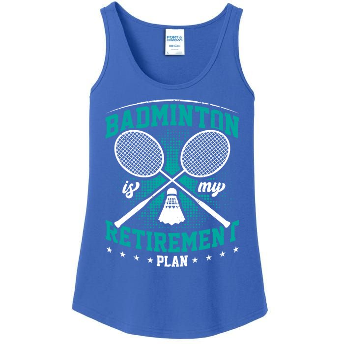 Badminton Is My Retiret Plan Badminton Player Shuttlecock Gift Ladies Essential Tank