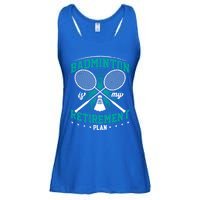 Badminton Is My Retiret Plan Badminton Player Shuttlecock Gift Ladies Essential Flowy Tank