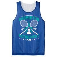 Badminton Is My Retiret Plan Badminton Player Shuttlecock Gift Mesh Reversible Basketball Jersey Tank