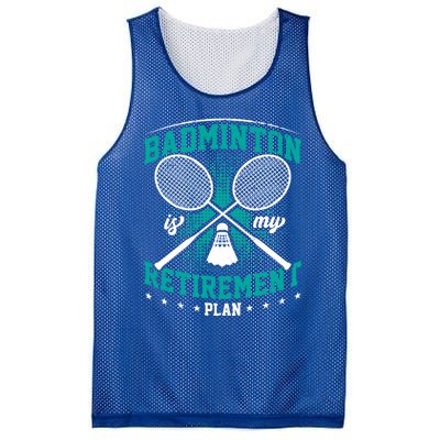 Badminton Is My Retiret Plan Badminton Player Shuttlecock Gift Mesh Reversible Basketball Jersey Tank