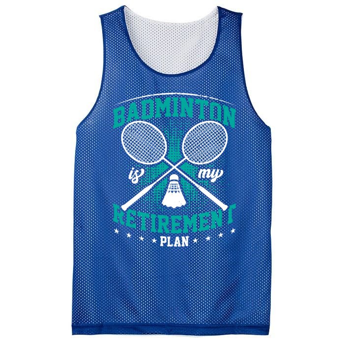 Badminton Is My Retiret Plan Badminton Player Shuttlecock Gift Mesh Reversible Basketball Jersey Tank