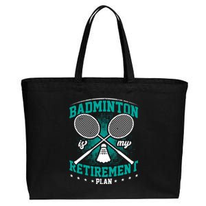 Badminton Is My Retiret Plan Badminton Player Shuttlecock Gift Cotton Canvas Jumbo Tote