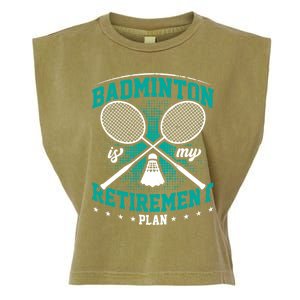 Badminton Is My Retiret Plan Badminton Player Shuttlecock Gift Garment-Dyed Women's Muscle Tee