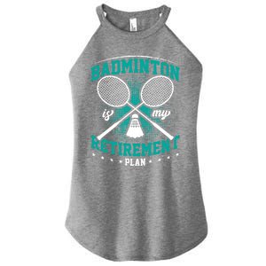 Badminton Is My Retiret Plan Badminton Player Shuttlecock Gift Women's Perfect Tri Rocker Tank