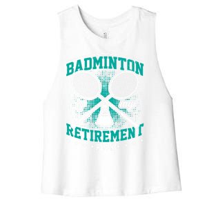 Badminton Is My Retiret Plan Badminton Player Shuttlecock Gift Women's Racerback Cropped Tank