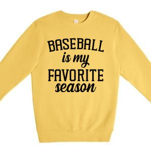 Baseball Is My Favorite Season Premium Crewneck Sweatshirt