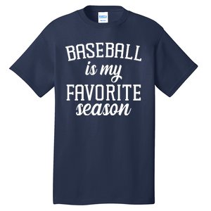 Baseball Is My Favorite Season Tall T-Shirt