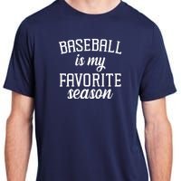 Baseball Is My Favorite Season Adult ChromaSoft Performance T-Shirt