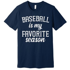 Baseball Is My Favorite Season Premium T-Shirt