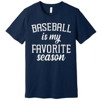 Baseball Is My Favorite Season Premium T-Shirt