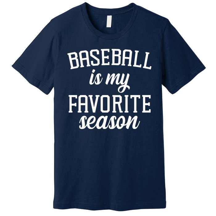 Baseball Is My Favorite Season Premium T-Shirt