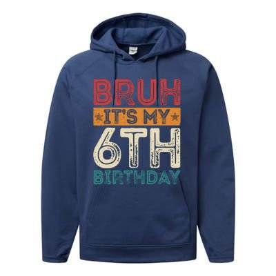 Bruh ItS My 6th Birthday 6th Year Old 6 Birthday Vintage Performance Fleece Hoodie