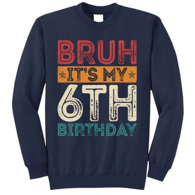 Bruh ItS My 6th Birthday 6th Year Old 6 Birthday Vintage Sweatshirt