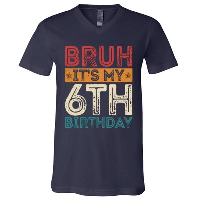 Bruh ItS My 6th Birthday 6th Year Old 6 Birthday Vintage V-Neck T-Shirt