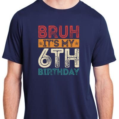 Bruh ItS My 6th Birthday 6th Year Old 6 Birthday Vintage Adult ChromaSoft Performance T-Shirt