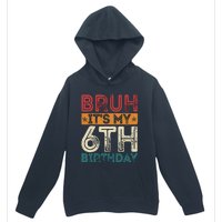 Bruh ItS My 6th Birthday 6th Year Old 6 Birthday Vintage Urban Pullover Hoodie