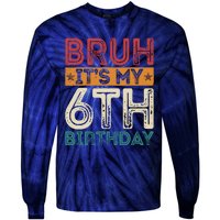 Bruh ItS My 6th Birthday 6th Year Old 6 Birthday Vintage Tie-Dye Long Sleeve Shirt