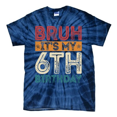 Bruh ItS My 6th Birthday 6th Year Old 6 Birthday Vintage Tie-Dye T-Shirt