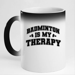 Badminton Is My Therapy Badminton Player Shuttlecock Sport Gift 11oz Black Color Changing Mug