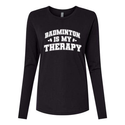 Badminton Is My Therapy Badminton Player Shuttlecock Sport Gift Womens Cotton Relaxed Long Sleeve T-Shirt