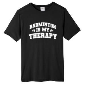 Badminton Is My Therapy Badminton Player Shuttlecock Sport Gift Tall Fusion ChromaSoft Performance T-Shirt